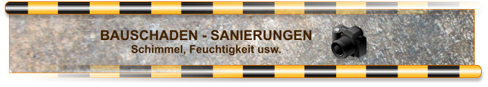 BAUSCHADEN - SANIERUNGEN Schimmel, Feuchtigkeit usw.
